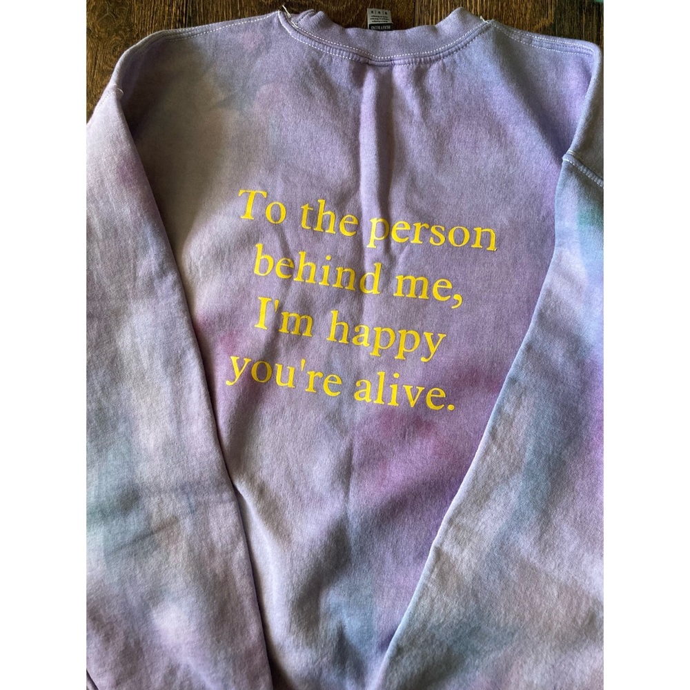 Happy you’re alive Mental health sweatshirt : tie dye : kindness : unisex